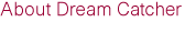 About Dream Catcher