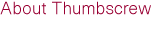 About Thumbscrew