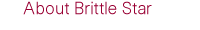 About Brittle Star