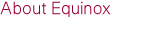 About Equinox
